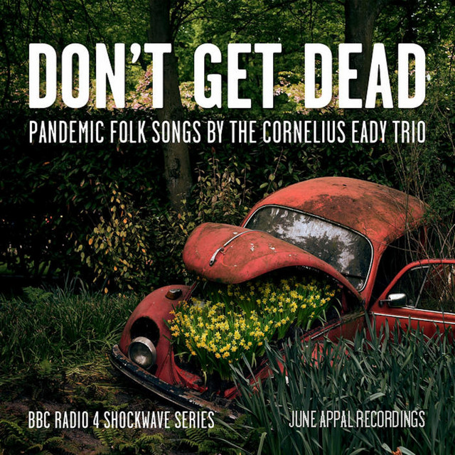 Don't Get Dead: Pandemic Folk Songs by the Cornelius Eady Trio cover art