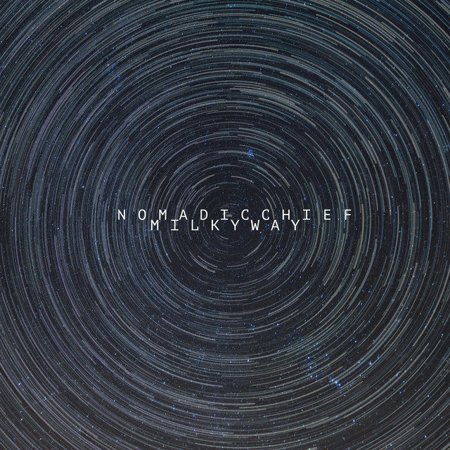 Milkyway - Album by Nomadic Chief | Spotify
