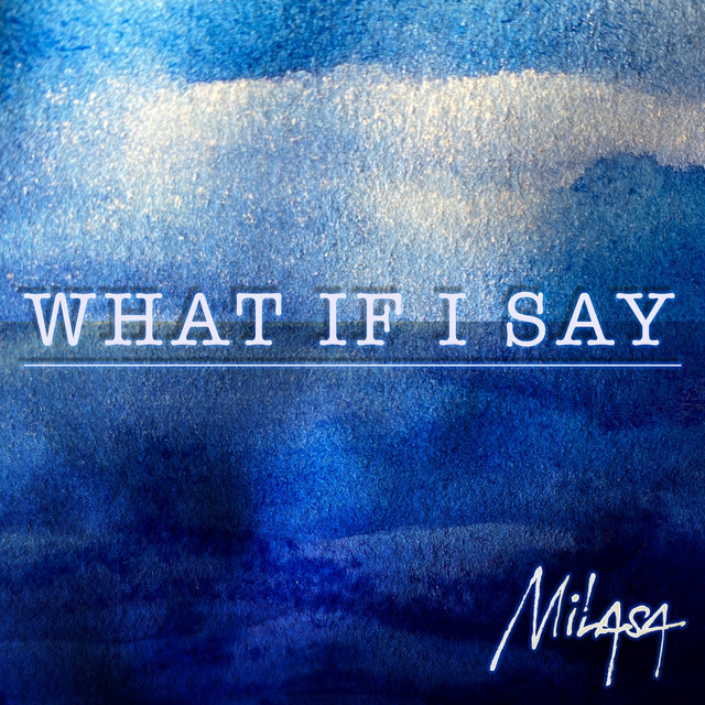 What If I Say Single By Milasa Spotify