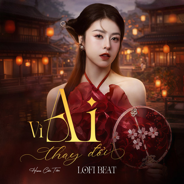 Vì Ai Thay Đổi (Lofi Beat)