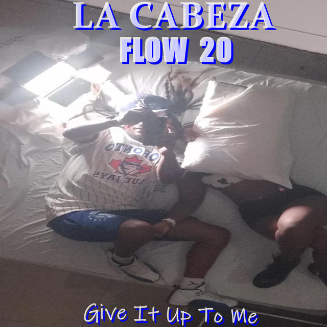 La Cabeza Give It Up To Me