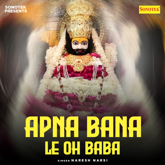 Apna Bana Le Oh Baba
