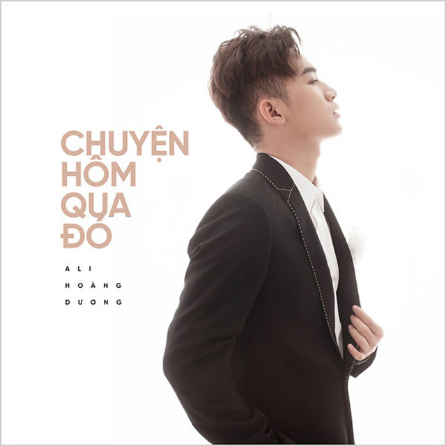 Chuyen Hom Qua Do - Single by Ali Hoàng Dương | Spotify