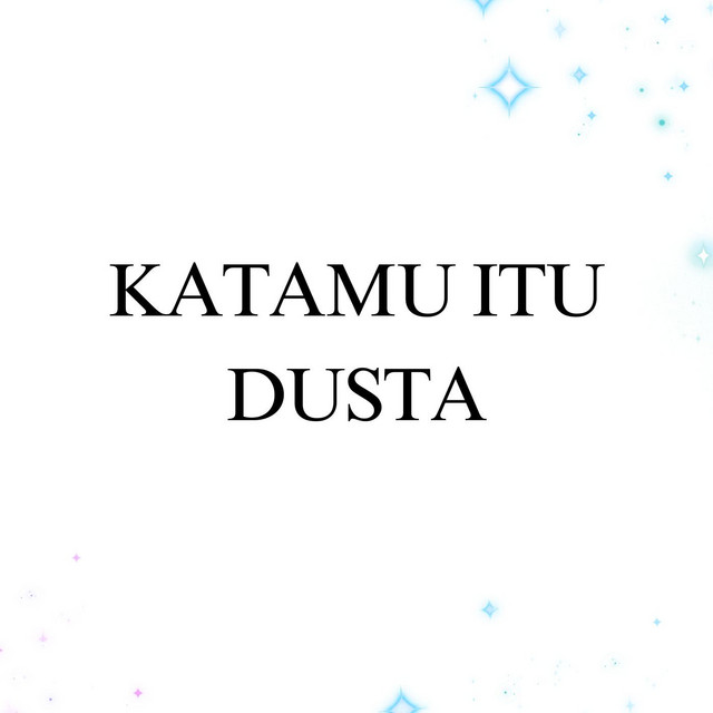 Katamu Itu Dusta