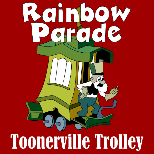 Toonerville Trolley (GR Mix) - Single by Rainbow Parade - Van Beuren ...