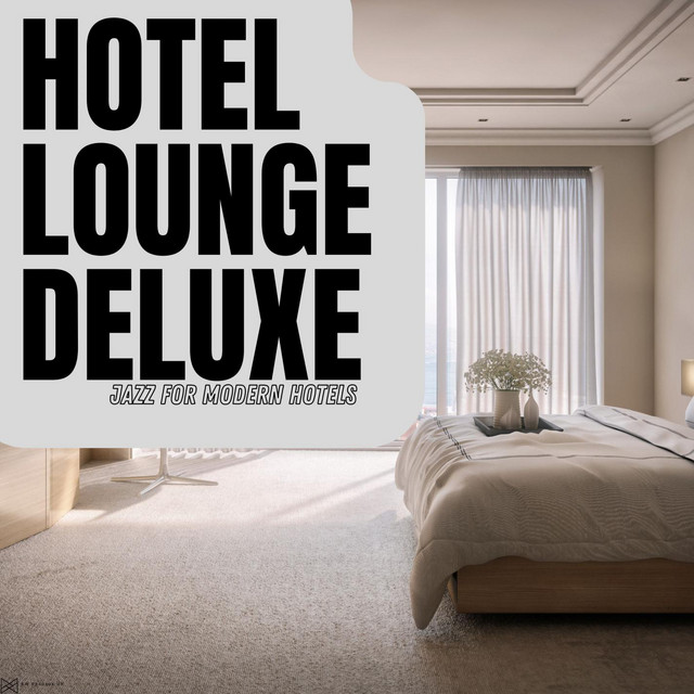 Jazz For Modern Hotels - Album by Hotel Lounge Deluxe | Spotify