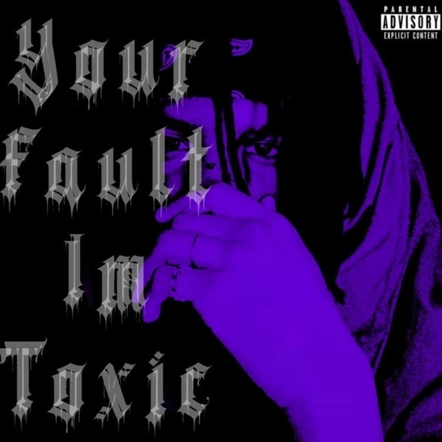 Your Fault Im Toxic cover art