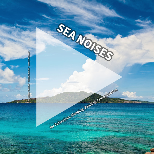 Sea Noises for Relaxation, Sleeping, Reading, Concentration cover art