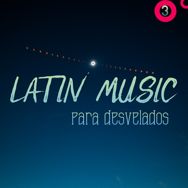 Latin Music Para Desvelados Vol. 3 - Compilation by Various Artists ...