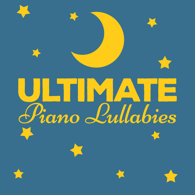 Ultimate Piano Lullabies by Children Classical Lullabies Club