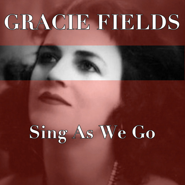 Sing as We Go - Album by Gracie Fields | Spotify