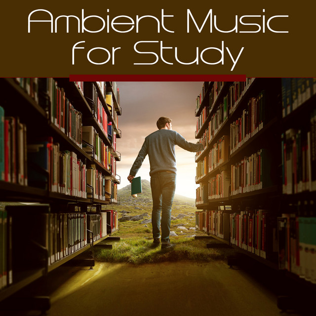 Ambient Music for Study (focus, study music, music for concentration, concentration music, relaxing, relaxation, piano ambient, study hard, studying music, brain music, memory and concentration for exam, brain power) cover art