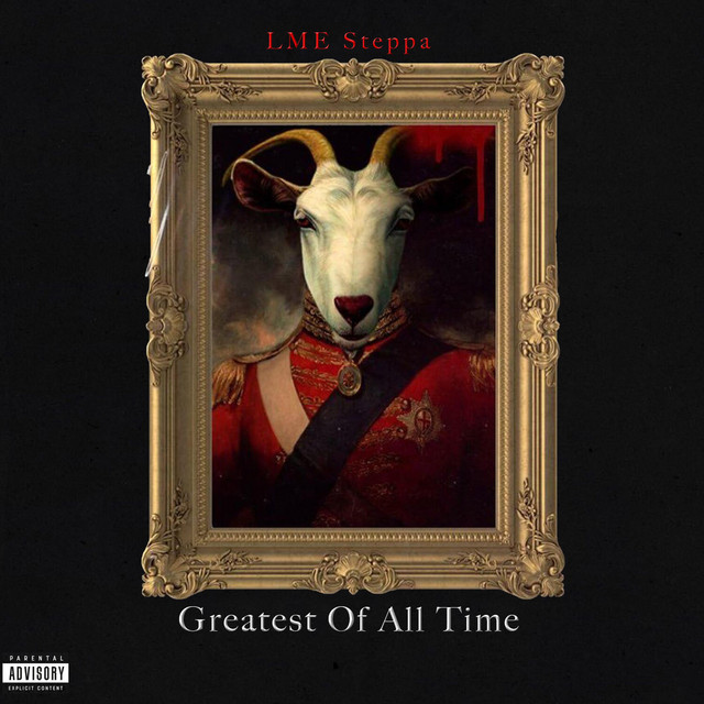 Greatest Of All Time - Album by LME Steppa | Spotify