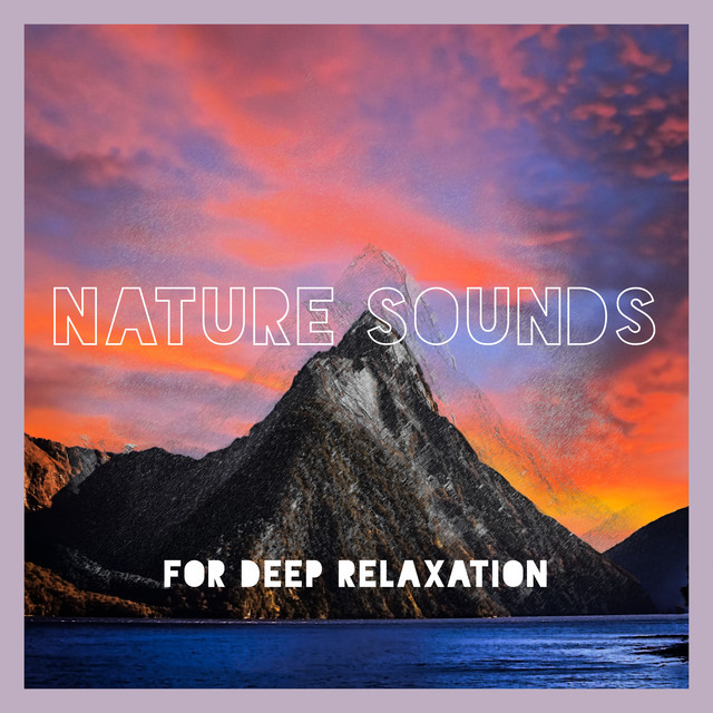 Nature Sounds for Deep Relaxation - Album by Meditation Spa | Spotify
