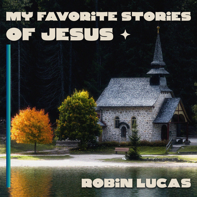 My Favourite Stories of Jesus - Audiobook by Robin Lucas | Spotify