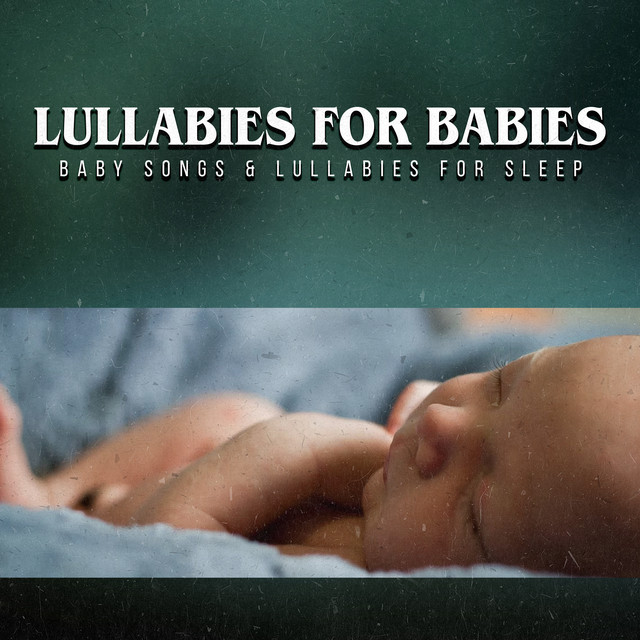 Lullabies For Babies - Album by Baby Songs & Lullabies For Sleep | Spotify
