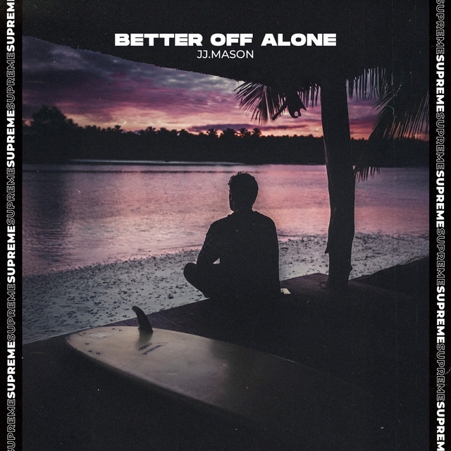 Better off Alone