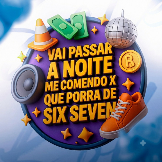VAI PASSAR A NOITE ME COMENDO X QUE PORRA DE SIX SEVEN