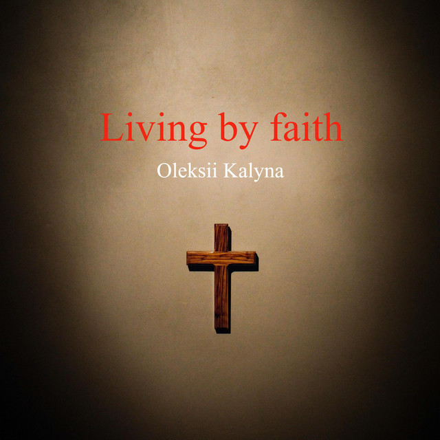 Обкладинка: Living by faith — Oleksii Kalyna