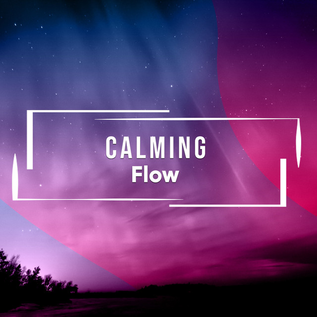 # Calming Flow - Compilation by Various Artists | Spotify