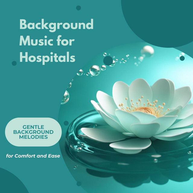 Background Music for Hospitals - Gentle Background Melodies for Comfort and Ease cover art