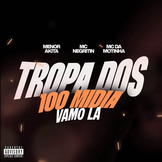 TROPA DOS 100 MIDIA, VAMO LA