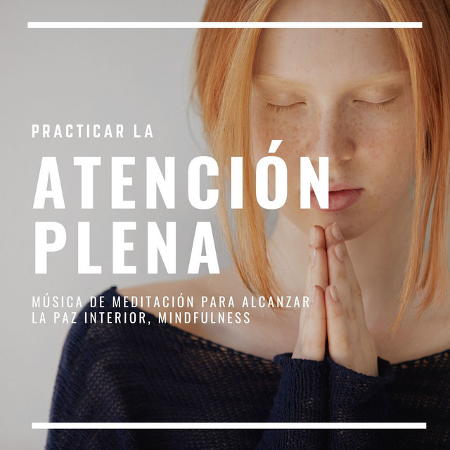 Practicar la Atención Plena: Música de Meditación para Alcanzar la Paz Interior, Mindfulness cover art