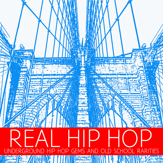 Real Hip Hop: Underground Hip Hop Gems & Old School Rap Rarities