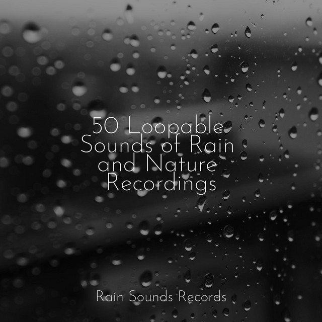50 Loopable Sounds of Rain and Nature Recordings - Album by Cascada de ...