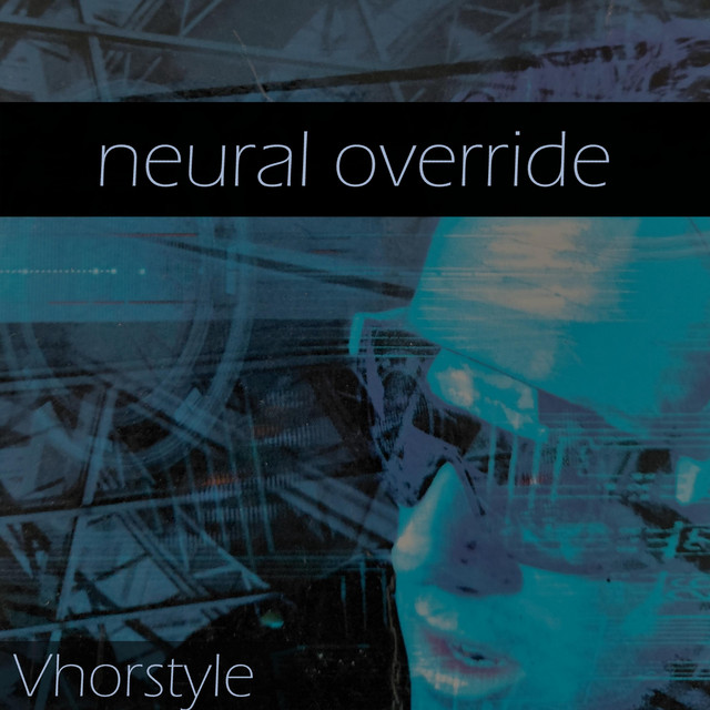 Neural Override - EP by VhorsTyle | Spotify
