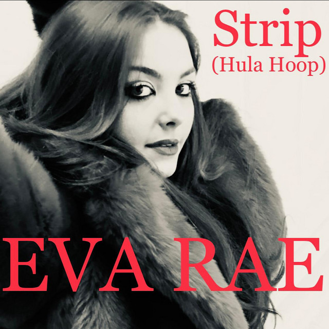 Strip (Hula Hoop) - Single by Eva Rae | Spotify
