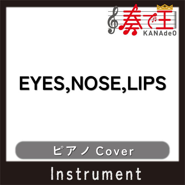 EYES,NOSE,LIPS(ピアノカバー)