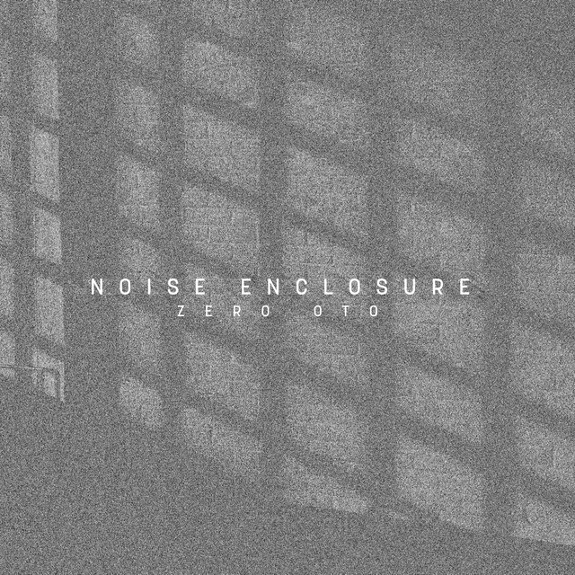 Noise Enclosure by Zero Oto