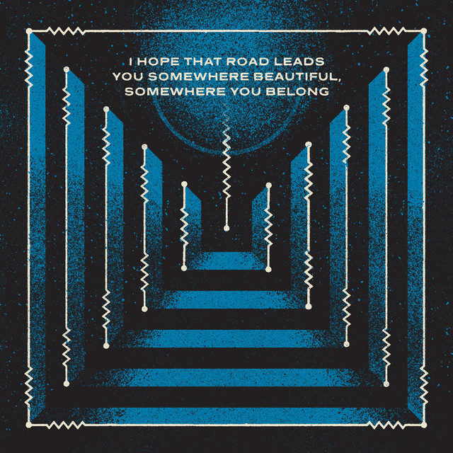 I Hope That Road Leads You Somewhere Beautiful, Somewhere You Belong (single)