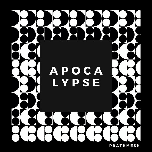 Apocalypse - Single by Prathmesh Singh Chouhan | Spotify