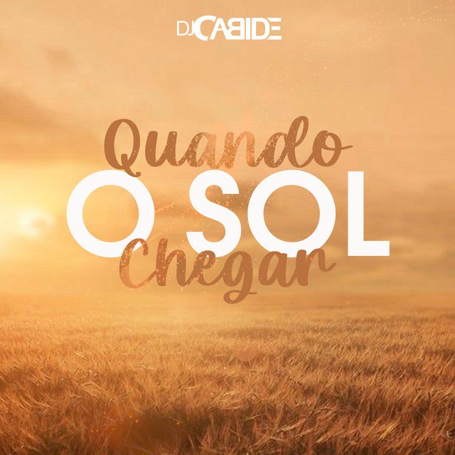 Quando o Sol Chegar - Single by Dj Cabide | Spotify