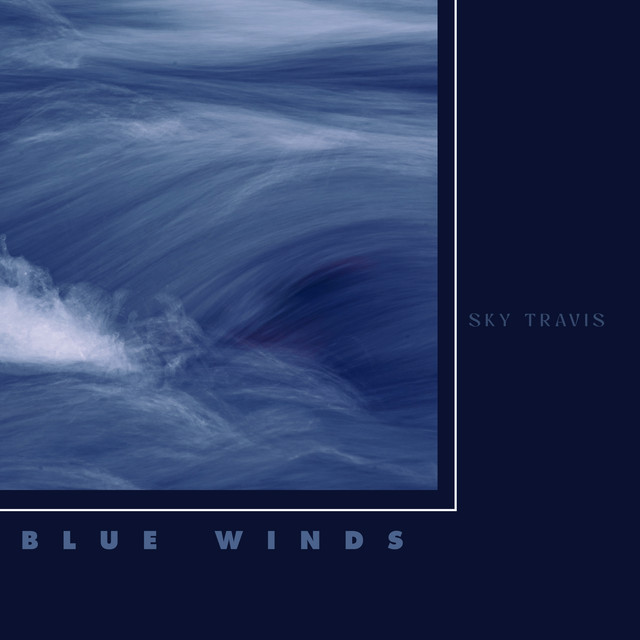 Blue Winds by Sky Travis