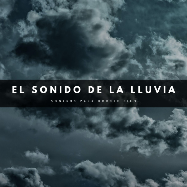 El Sonido De La Lluvia: Sonidos Para Dormir Bien - Album by Musica Para ...