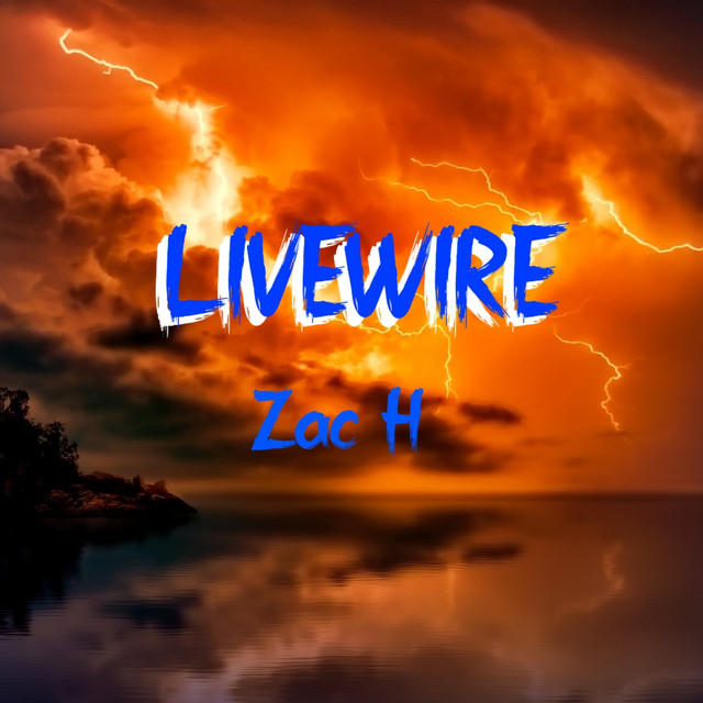 Livewire - Single by Zac H | Spotify