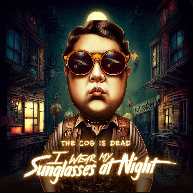I Wear My Sunglasses At Night (Cover) Single by The Cog is Dead Spotify