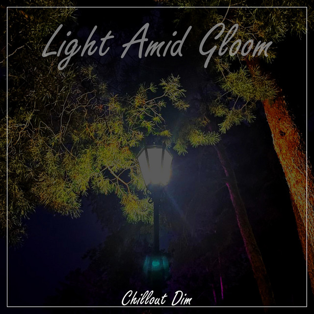 Обкладинка Chillout Dim — Light Amid Gloom