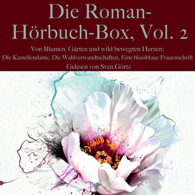 Die Roman-Hörbuch-Box, Vol. 2: Von Blumen, Gärten und wild bewegten Herzen (Die Kameliendame, Die Wahlverwandtschaften, Eine blassblaue Frauenschrift) cover art