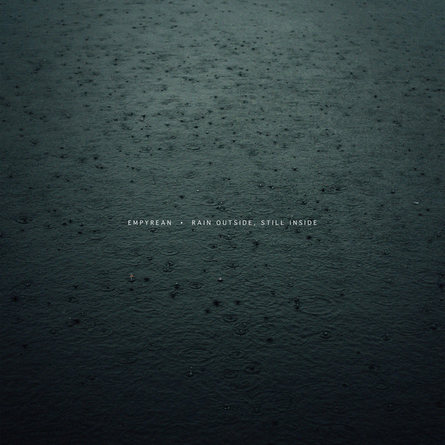 Rain Outside, Still Inside by Empyrean