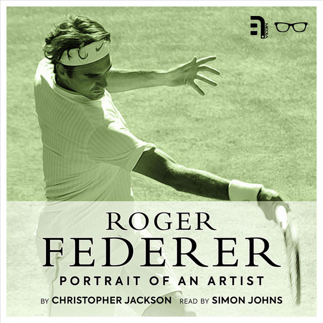 Roger Federer: Portrait of an Artist [A study and biography of one of tennis' greatest players (Unabbreviated)] cover art