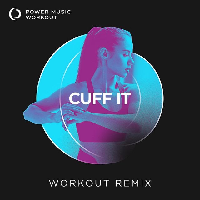 Cuff It - Workout Remix 128 BPM