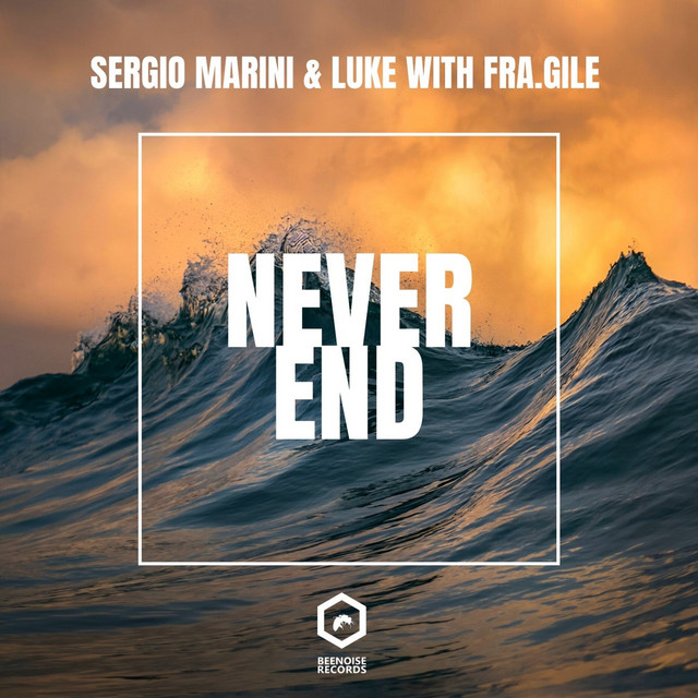 Luke, Sergio Marini, Fra.Gile – Never End - Extended Mix