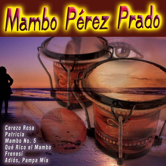 Mambo Pérez Prado - Album by Perez Prado Orchestra | Spotify