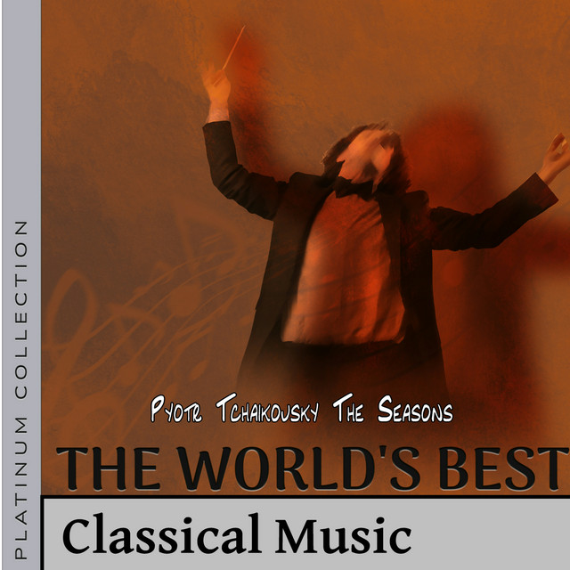 Najlepsza Muzyka Klasyczna: Pyotr Tchaikovsky, The Seasons