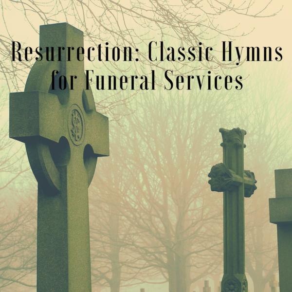 Resurrection (Classic Hymns for Funeral Services) cover art