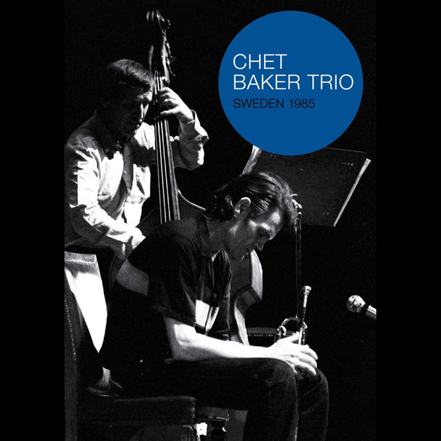 Live in Sweden 1985 - Compilation by Chet Baker | Spotify